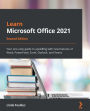 Learn Microsoft Office 2021: Your one-stop guide to upskilling with new features of Word, PowerPoint, Excel, Outlook, and Teams