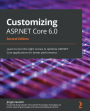 Customizing ASP.NET Core 6.0: Learn to turn the right screws to optimize ASP.NET Core applications for better performance