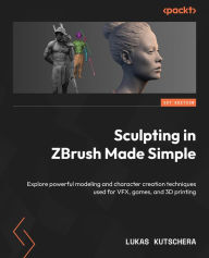 Title: Sculpting in ZBrush Made Simple: Explore powerful modeling and character creation techniques used for VFX, games, and 3D printing, Author: Lukas Kutschera
