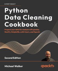 Title: Python Data Cleaning Cookbook: Prepare your data for analysis with pandas, NumPy, Matplotlib, scikit-learn, and OpenAI, Author: Michael Walker