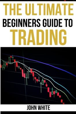 The Ultimate Beginners Guide To Trading Books In Discover How To