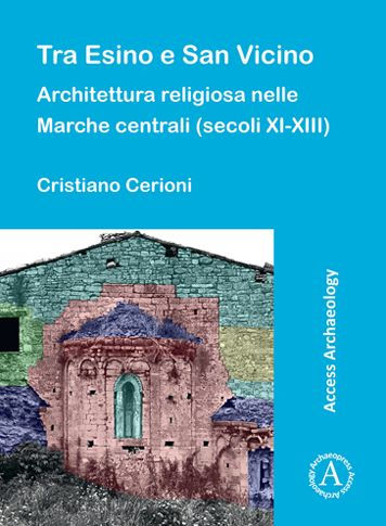 Tra Esino e San Vicino: Architettura religiosa nelle Marche centrali (secoli XI-XIII)