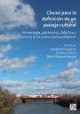 Claves para la definicion de un paisaje cultural: Arqueologia, patrimonio, didactica y turismo en la cuenca del Guadalquivir