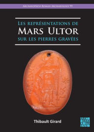 Title: Les representations de Mars Ultor sur les pierres gravees, Author: Thibault Girard
