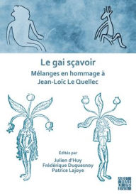 Title: Le gai scavoir: Melanges en hommage a Jean-Loic Le Quellec, Author: Julien d'Huy