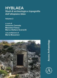 Title: Hyblaea: Studi di archeologia e topografia dell'altopiano ibleo. Volume 2: Studi di archeologia e topografia dell'altopiano ibleo. Volume 2: Tra preistoria e seconda eta del Ferro, Author: Antonino Cannata