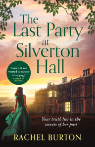 Title: The Last Party at Silverton Hall: A tale of secrets and love - the perfect escapist read!, Author: Rachel Burton