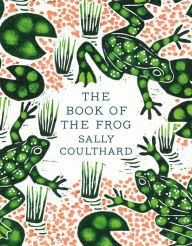 Title: The Book of the Frog, Author: Sally Coulthard