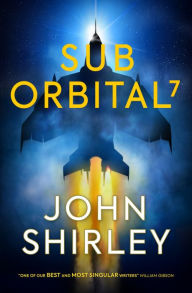Title: SubOrbital 7, Author: John Shirley