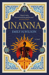 Title: Inanna: The First of The Sumerians Trilogy, Author: Emily H. Wilson
