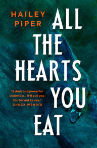 Title: All the Hearts You Eat, Author: Hailey Piper