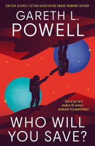 Title: Who Will You Save?, Author: Gareth L. Powell