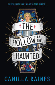 Title: The Hollow and the Haunted: The First of The Hollow and the Haunted series, Author: Camilla Raines