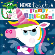 Title: Never Touch a Grumpy Unicorn!, Author: Christie Hainsby