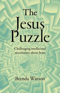 Title: The Jesus Puzzle: Challenging Intellectual Uncertainty about Jesus, Author: Brenda Watson