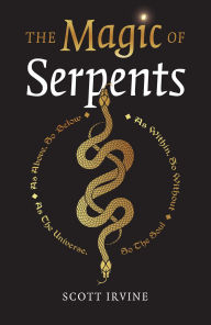 Title: The Magic of Serpents, Author: Scott Irvine