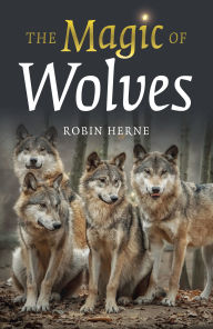 Title: The Magic of Wolves, Author: Robin Herne Course Leader