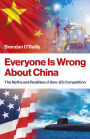 Everyone Is Wrong About China: The Myths and Realities of Sino-US Competition