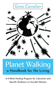 Title: Planet Walking, a Handbook for the Living, Author: Gina Cavalier
