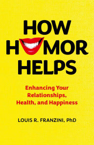 Title: How Humor Helps, Author: Louis R. Franzini