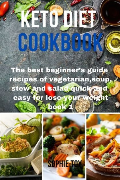 Keto Diet Cookbook: The best beginner's guide recipes of ...