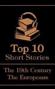 Title: The Top 10 Short Stories - The 19th Century - The Europeans, Author: Victor Hugo