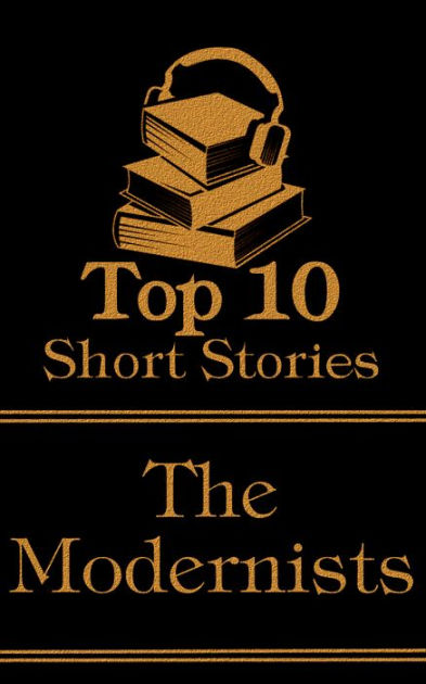 the-top-10-short-stories-the-modernists-the-top-ten-modernist-short