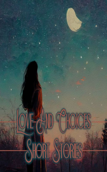 Love and Choices - Short Stories: Til death do us part, or not...
