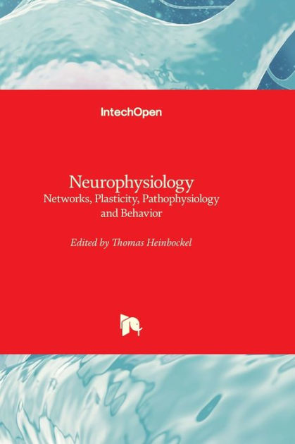 Neurophysiology - Networks, Plasticity, Pathophysiology And Behavior By ...