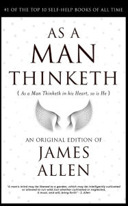 Title: As a Man Thinketh: The Life-Changing Formula to Become a Super Human 118th Anniversary Edition, Author: James Allen