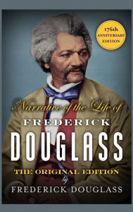 Title: Narrative of the Life of Frederick Douglass: A Reckoning with the Black History of Slavery and Racism Across America [176th Anniversary Edition], Author: Frederick Douglass