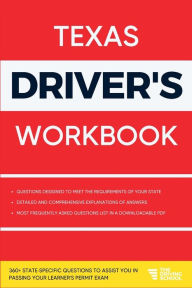 Title: Texas Driver's Workbook: 360+ State-Specific Questions to Assist You in Passing Your Learner's Permit Exam, Author: Ged Benson