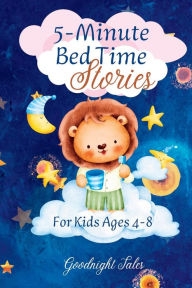 Title: 5-Minute Bed Time Stories: For Kids Ages 4-8, Author: Goodnight Tales