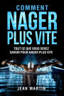 Comment Nager Plus Vite: Tout ce que vous devez savoir pour nager plus vite