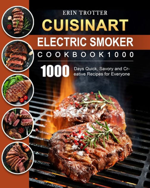 CUISINART Electric Smoker Cookbook1000 1000 Days Quick, Savory and