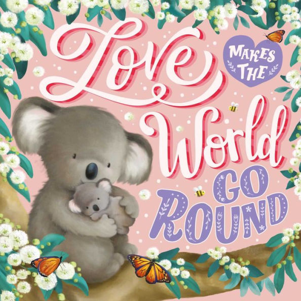 Love Makes The World Go Round: Padded Board Book