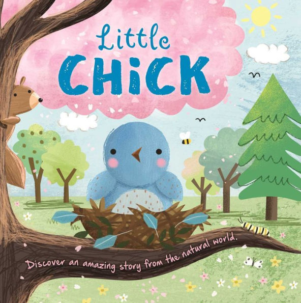 Nature Stories: Little Chick-Discover an Amazing Story from the Natural World: Padded Board Book