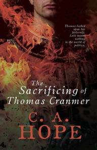 Title: The Sacrificing of Thomas Cranmer, Author: Christine Hope