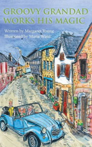 Title: Groovy Grandad Works His Magic, Author: Margaret Young