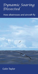 Title: Dynamic Soaring Dissected, Author: Colin Taylor