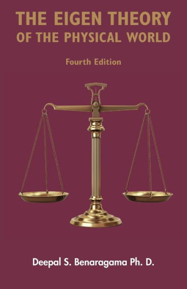 The Eigen Theory of the Physical World - Fourth Edition: Featuring the proper form of dark matter