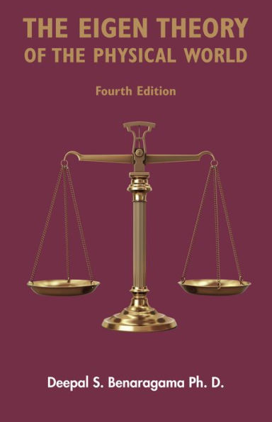The Eigen Theory of the Physical World - Fourth Edition: Featuring the proper form of dark matter