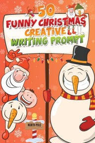 Title: 50 Funny Christmas Creative Writing Prompt: Festive Writing Adventures for Humor and Creativity, Author: Coloring Book Happy Hour