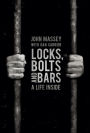 Locks, Bolts and Bars: A Life Inside