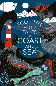Title: Scottish Folk Tales of Coast and Sea, Author: Tom Muir