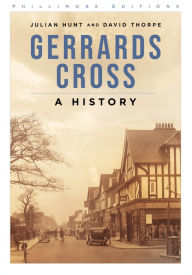 Title: Gerrards Cross: A History, Author: Julian Hunt