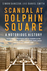 Title: Scandal at Dolphin Square: A Notorious History, Author: Simon Danczuk