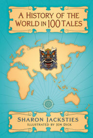 Title: A History of the World in 100 Tales, Author: Sharon Jacksties