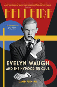 Title: Hellfire: Evelyn Waugh and the Hypocrites Club, Author: David Fleming