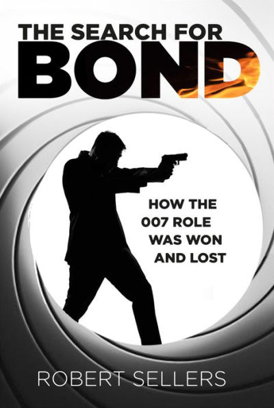 The Search for Bond: How the 007 Role Was Won and Lost
